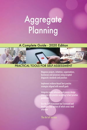 Aggregate Planning A Complete Guide - 2020 Edition【電子書籍】[ Gerardus Blokdyk ]
