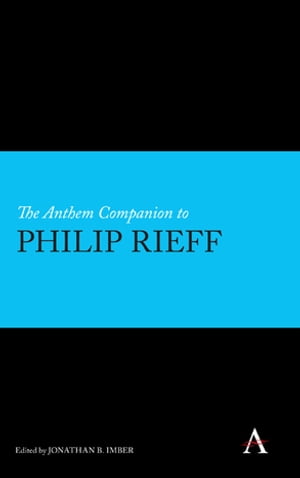 The Anthem Companion to Philip Rieff【電子書籍】
