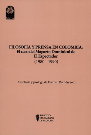 Filosof?a y prensa en Colombia: el caso del magaz?n dominical de El Espectador (1980 - 1990)