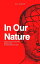 In Our Nature - The Evolutionary Roots Of Human BehaviorŻҽҡ[ Guy Elston ]