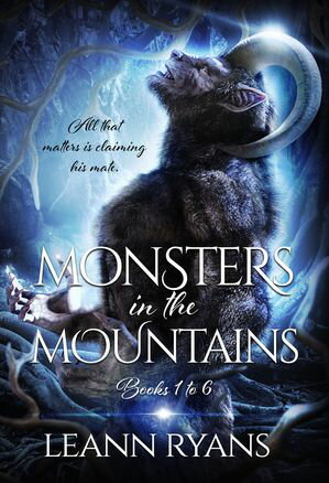 Monsters in the Mountains: Books 1-6 A Collection of Sweet Omegaverse Monster RomancesŻҽҡ[ Leann Ryans ]