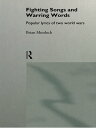 Fighting Songs and Warring Words Popular Lyrics of Two World Wars【電子書籍】[ Brian M...