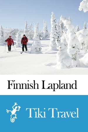 Finnish Lapland (Finland) Travel Guide - Tiki Travel