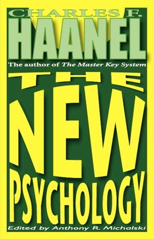 The New Psychology【電子書籍】[ Charles F. Haanel ]