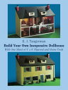 Build Your Own Inexpensive Dollhouse With One Sheet of 4 039 by 8 039 Plywood and Home Tools【電子書籍】 E. J. Tangerman