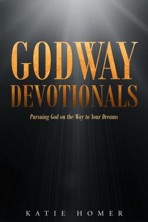 Godway Devotionals Pursuing God on the Way to Your Dreams