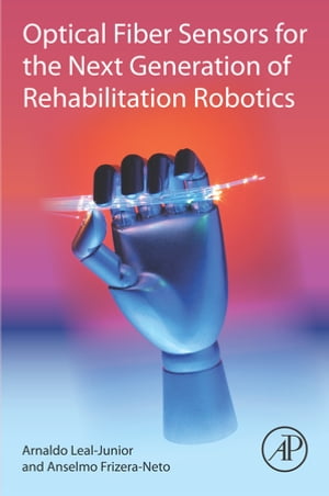 Optical Fiber Sensors for the Next Generation of Rehabilitation RoboticsŻҽҡ[ Arnaldo Leal-Junior ]