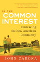 In the Common Interest Embracing the New American Community【電子書籍】 John Carona