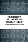 The Reflexivity of Language and Linguistic Inquiry Integrational Linguistics in Practice【電子書籍】[ Dorthe Duncker ]