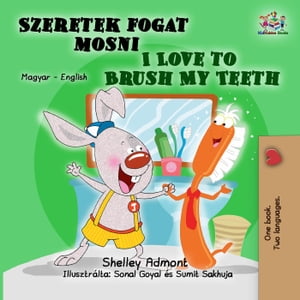 I Love to Brush My Teeth (Hungarian English Bilingual Book)