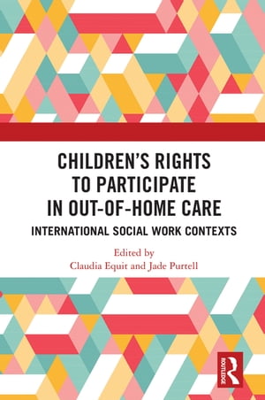 Children's Rights to Participate in Out-of-Home Care International Social Work Contexts