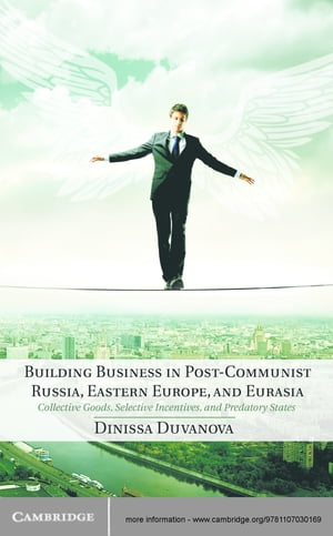 Building Business in Post-Communist Russia, Eastern Europe, and Eurasia