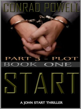 Plot: Part 3 of Start (Detective John Aston Martin Start Thriller Series, Book 1)【電子書籍】[ Conrad Powell ]