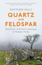 ŷKoboŻҽҥȥ㤨Quartz and Feldspar Dartmoor - A British Landscape in Modern TimesŻҽҡ[ Matthew Kelly ]פβǤʤ1,915ߤˤʤޤ