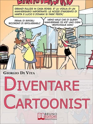 Diventare Cartoonist. Guida pratica per scoprire come si scrive e si disegna un fumetto. (Ebook Italiano - Anteprima Gratis)