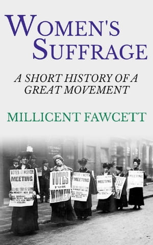 ŷKoboŻҽҥȥ㤨Women's Suffrage A Short History of a Great MovementŻҽҡ[ Millicent Fawcett ]פβǤʤ100ߤˤʤޤ