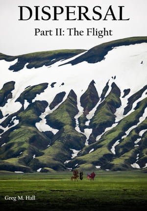 The Dispersal, Part II: The FlightŻҽҡ[ Greg M. Hall ]