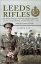 Leeds Rifles The Prince of Wales 039 s Own (West Yorkshire Regiment) 7th and 8th Territorial Battalions 1914 1918: Written in Letters of Gold【電子書籍】 Andrew J. Kirk