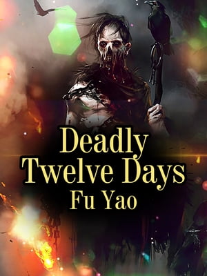 Deadly Twelve Days Volume 1【電子書籍】 Fu Yao