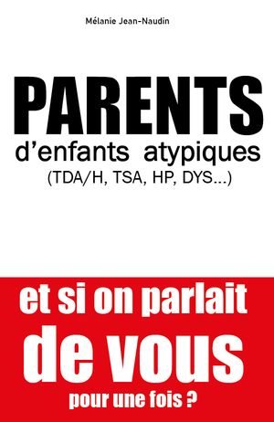 Parents d'enfants atypiques (TDAH, TSA, HP, Dys), et si on parlait de vous pour une fois ?