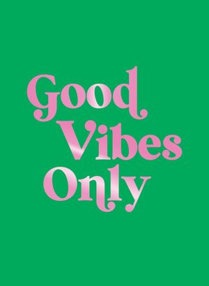 ŷKoboŻҽҥȥ㤨Good Vibes Only Quotes and Affirmations to Supercharge Your Self-ConfidenceŻҽҡ[ Summersdale Publishers ]פβǤʤ1,301ߤˤʤޤ