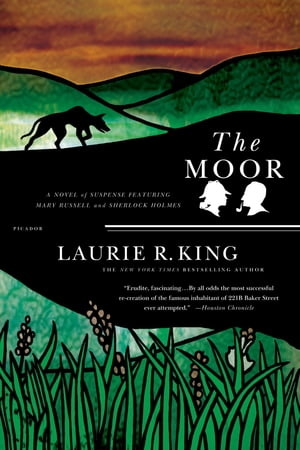 The Moor A Novel of Suspense Featuring Mary Russell and Sherlock HolmesŻҽҡ[ Laurie R. King ]