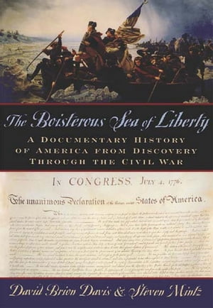 The Boisterous Sea of Liberty A Documentary History of America from Discovery through the Civil War【電子書籍】
