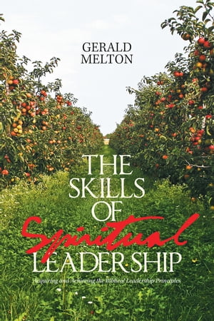 ŷKoboŻҽҥȥ㤨The Skills of Spiritual Leadership Acquiring and Achieving the Biblical Leadership PrinciplesŻҽҡ[ Gerald Melton ]פβǤʤ552ߤˤʤޤ