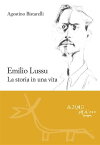 Emilio Lussu La storia in una vita【電子書籍】[ Agostino Bistarelli ]