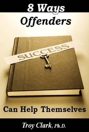 8 Ways Offenders Can Help Themselves