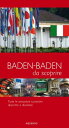 Baden-Baden - da scoprire - Stadtf?hrer Baden-Baden Tutte le attrazioni turistiche descritte e illustrate