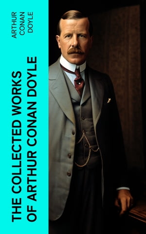 ŷKoboŻҽҥȥ㤨The Collected Works of Arthur Conan Doyle Including The Sherlock Holmes Series, Poems, Plays, Works on Spirituality, History Books & MemoirsŻҽҡ[ Arthur Conan Doyle ]פβǤʤ300ߤˤʤޤ