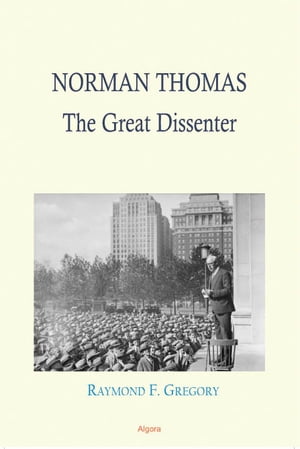 Norman Thomas: The Great Dissenter