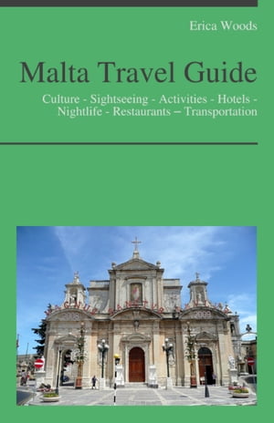 Malta Travel Guide: Culture - Sightseeing - Activities - Hotels - Nightlife - Restaurants – Transportation