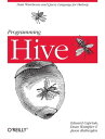 Programming Hive Data Warehouse and Query Language for Hadoop【電子書籍】[ Edward Capr...