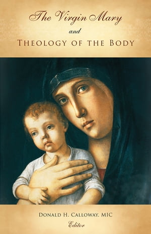 The Virgin Mary and Theology of the Body