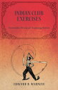 Indian Club Exercises Scientific Physical Training Series【電子書籍】[ Edward B. Warma...
