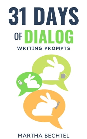 31 Days of Dialog (Writing Prompts)Żҽҡ[ Martha Bechtel ]