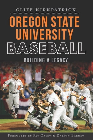 Oregon State University Baseball Building a LegacyŻҽҡ[ Cliff Kirkpa...