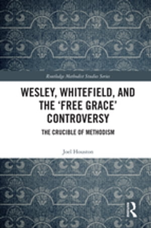 Wesley, Whitefield and the 'Free Grace' Controversy