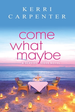 Come What Maybe【電子書籍】[ Kerri Carpenter ]