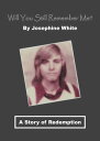 Will You Still Remember Me A Story of Redemption【電子書籍】 Josephine White