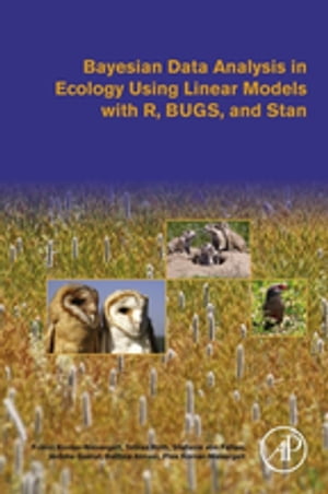 Bayesian Data Analysis in Ecology Using Linear Models with R, BUGS, and Stan【電子書籍】 Franzi Korner-Nievergelt