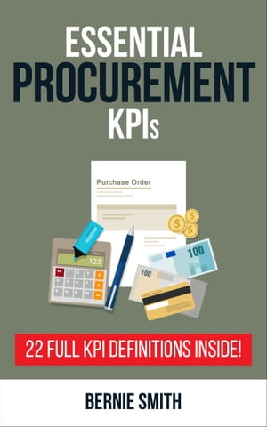 Essential Procurement KPIs 22 Full KPI Definitions IncludedŻҽҡ[ Bernie Smith ]