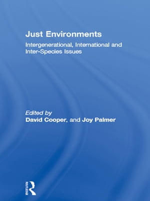 Just Environments Intergenerational, International and Inter-Species Issues