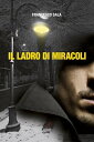 Il ladro di miracoli【電子書籍】[ Francesco Sala ]