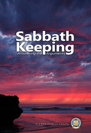 Sabbath Keepers - Answering the Arguments