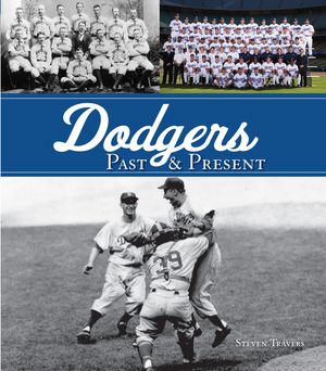 Dodgers Past & PresentŻҽҡ[ Steven Travers ]