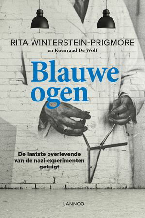 Blauwe ogen Mijn leven als laatste overlevende van de nazi-experimenten【電子書籍】[ Rita Winterstein ]