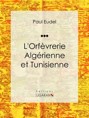 L'Orfèvrerie algérienne et tunisienne